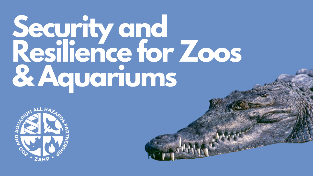 Security and Resilience for Zoos and Aquariums (Webinar Recording)
